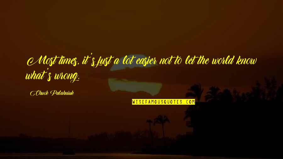 Entomolog A Definicion Quotes By Chuck Palahniuk: Most times, it's just a lot easier not