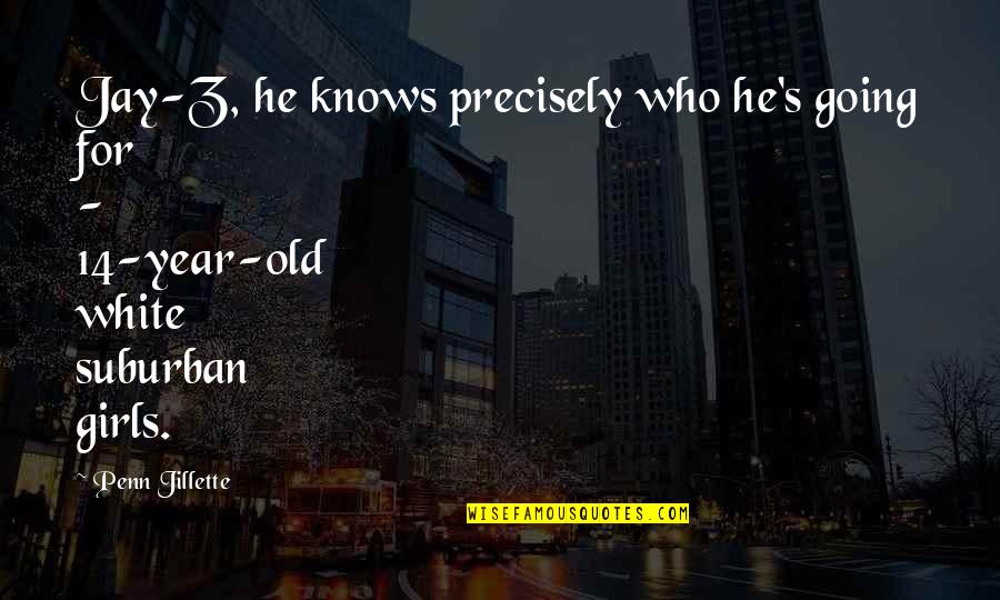 Entonad Quotes By Penn Jillette: Jay-Z, he knows precisely who he's going for