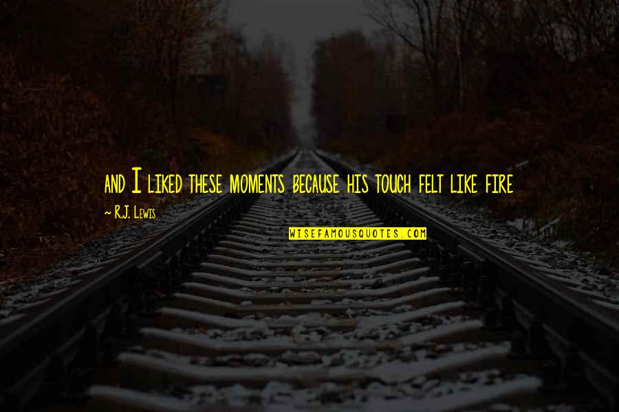 Entonces In Spanish Quotes By R.J. Lewis: and I liked these moments because his touch