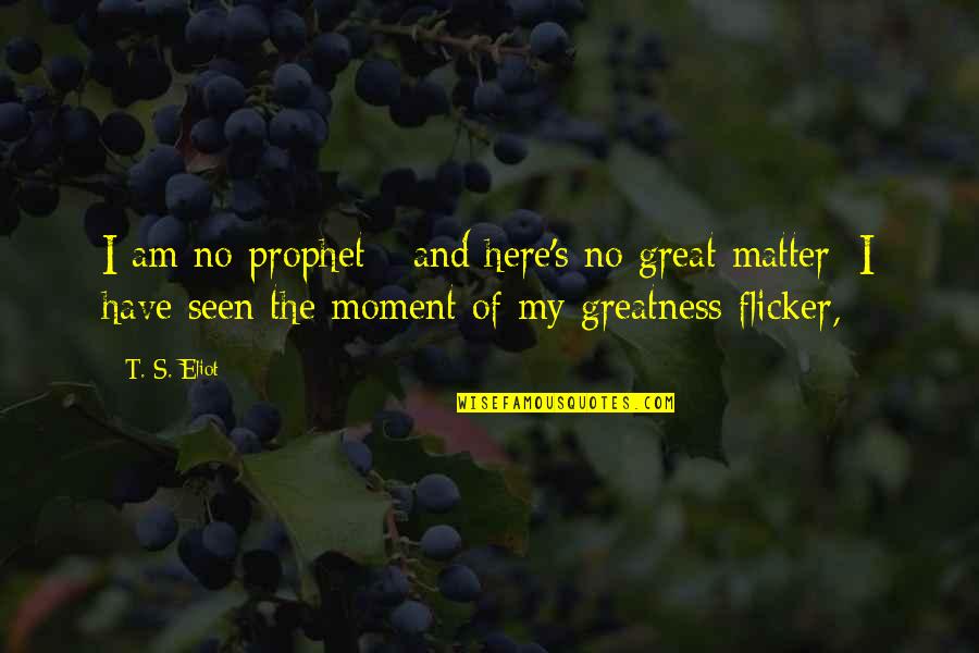 Entourage Ari Gold Quotes By T. S. Eliot: I am no prophet - and here's no Entourage Ari Gold Quotes By T. S. Eliot: I am no prophet - and here's no