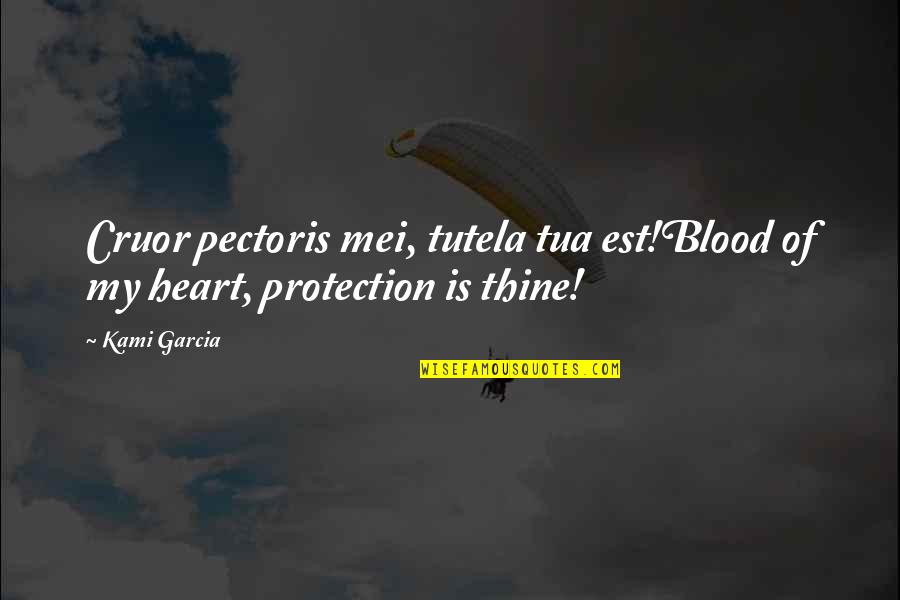 Entp Mbti Ted Talks Quotes By Kami Garcia: Cruor pectoris mei, tutela tua est!Blood of my