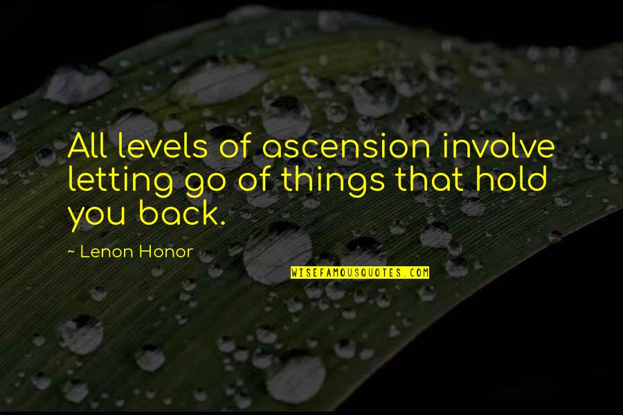 Entramado Definicion Quotes By Lenon Honor: All levels of ascension involve letting go of