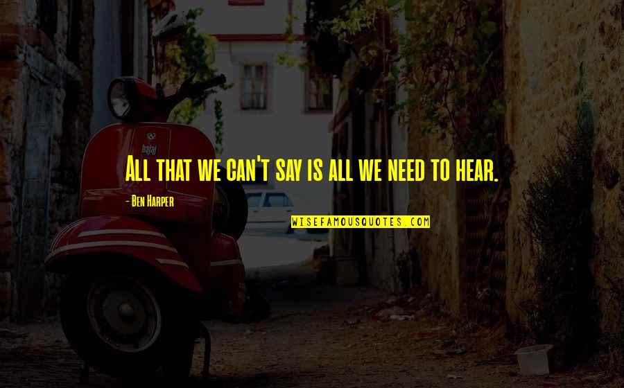 Entrame Quotes By Ben Harper: All that we can't say is all we