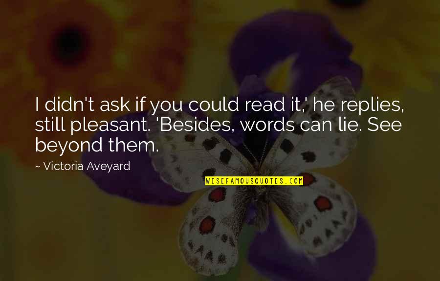 Entrame Quotes By Victoria Aveyard: I didn't ask if you could read it,'