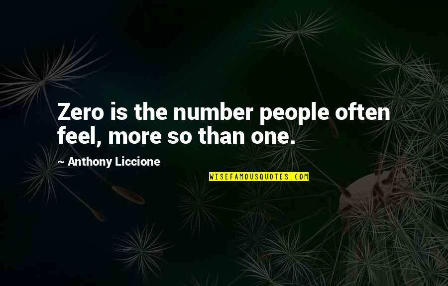 Entrancing Seven Quotes By Anthony Liccione: Zero is the number people often feel, more