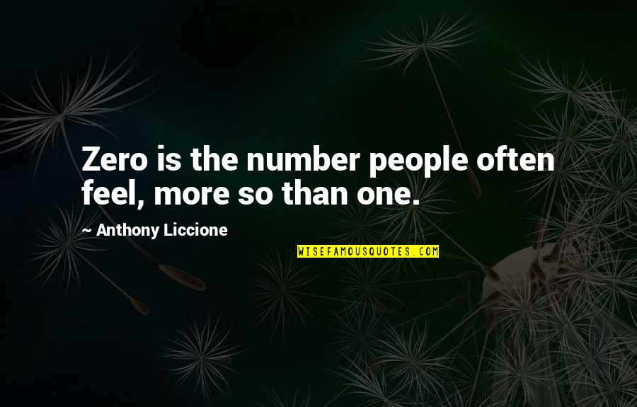 Entrancing Seven Quotes By Anthony Liccione: Zero is the number people often feel, more Entrancing Seven Quotes By Anthony Liccione: Zero is the number people often feel, more