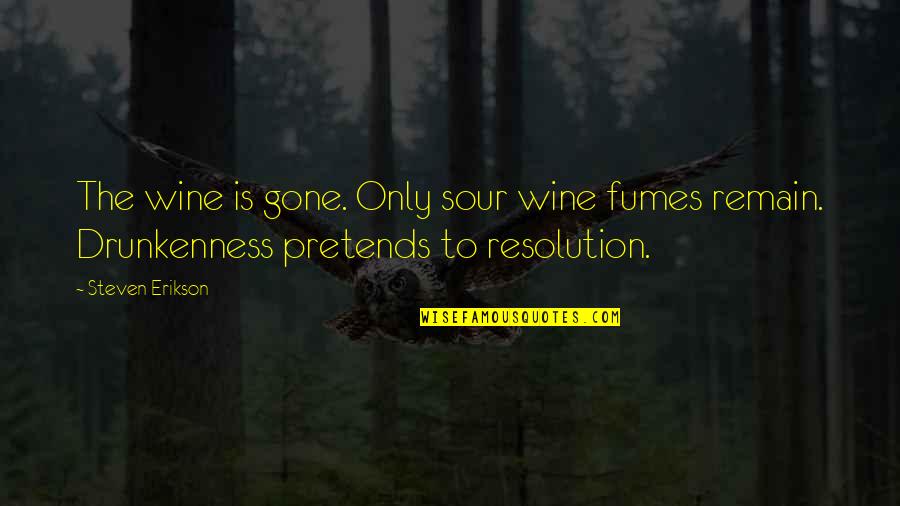 Entrando Por Quotes By Steven Erikson: The wine is gone. Only sour wine fumes