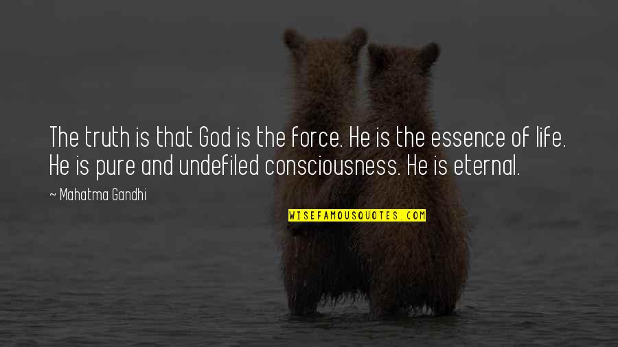 Entranha Quotes By Mahatma Gandhi: The truth is that God is the force.