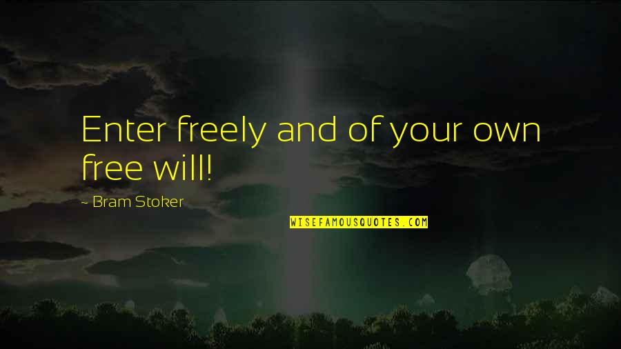 Entrapment Quotes By Bram Stoker: Enter freely and of your own free will!