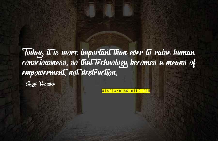 Entrappe Quotes By Jaggi Vasudev: Today, it is more important than ever to