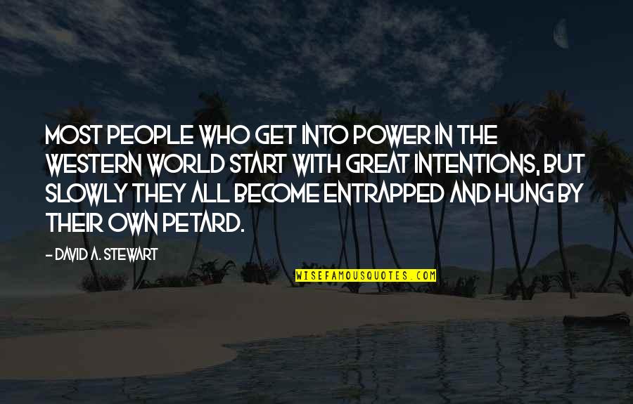 Entrapped Quotes By David A. Stewart: Most people who get into power in the