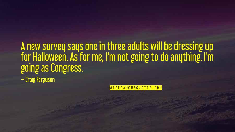 Entrare Passato Quotes By Craig Ferguson: A new survey says one in three adults Entrare Passato Quotes By Craig Ferguson: A new survey says one in three adults