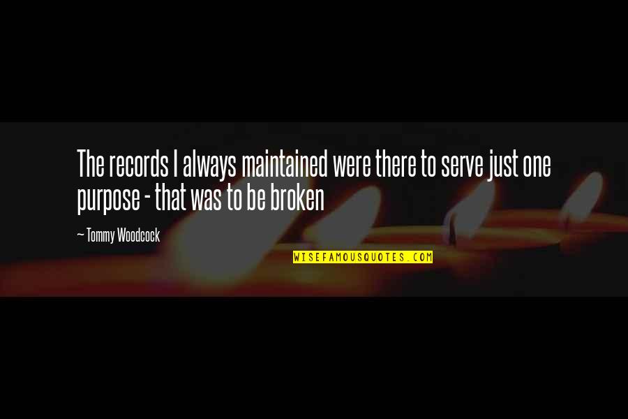 Entrate Quotes By Tommy Woodcock: The records I always maintained were there to