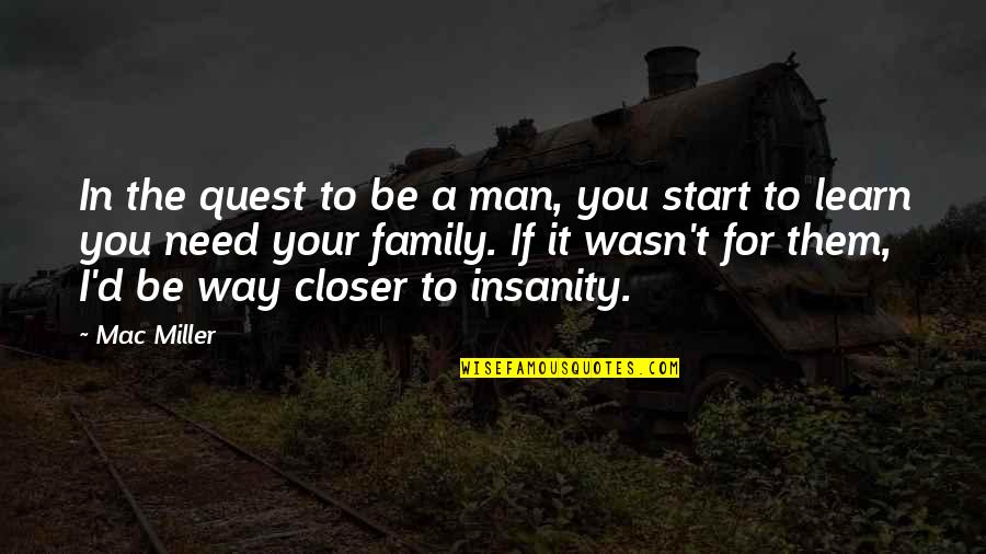 Entreats Def Quotes By Mac Miller: In the quest to be a man, you