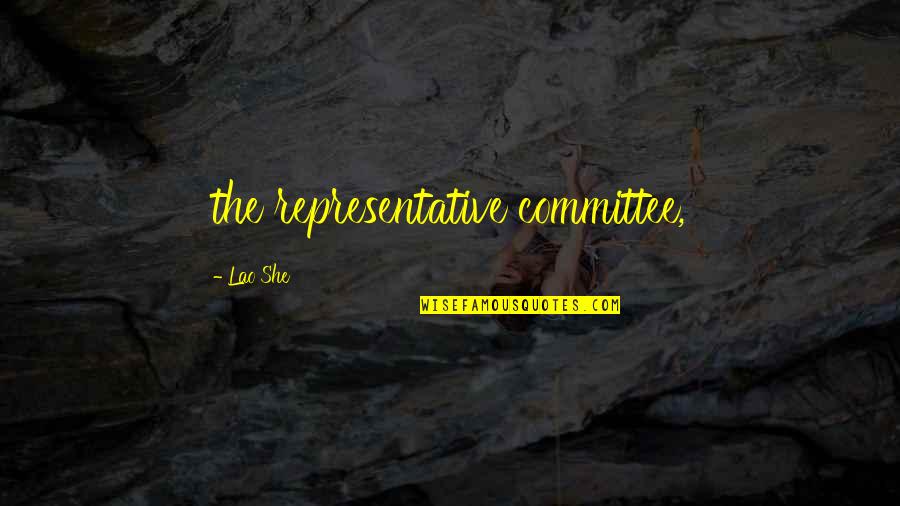 Entregados Show Quotes By Lao She: the representative committee, Entregados Show Quotes By Lao She: the representative committee,