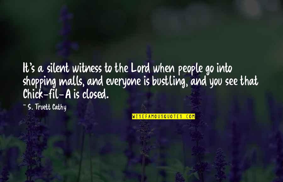 Entregar O Quotes By S. Truett Cathy: It's a silent witness to the Lord when