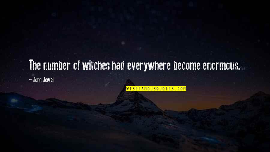 Entregarmelo Quotes By John Jewel: The number of witches had everywhere become enormous.