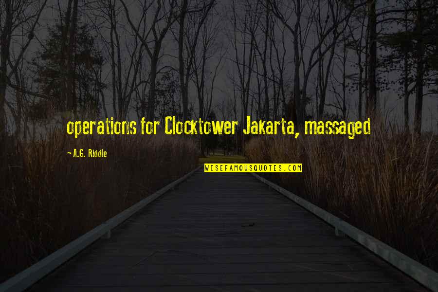 Entregaron Quotes By A.G. Riddle: operations for Clocktower Jakarta, massaged