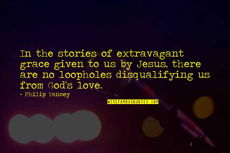 Entrekin Shag Quotes By Philip Yancey: In the stories of extravagant grace given to Entrekin Shag Quotes By Philip Yancey: In the stories of extravagant grace given to