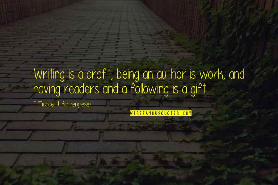 Entrelac Stitch Quotes By Michael J. Kannengieser: Writing is a craft, being an author is Entrelac Stitch Quotes By Michael J. Kannengieser: Writing is a craft, being an author is