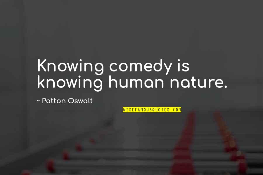 Entrelac Tutorial Quotes By Patton Oswalt: Knowing comedy is knowing human nature.