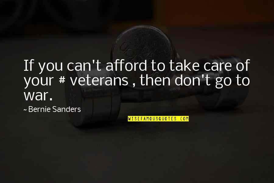Entreleaders Quotes By Bernie Sanders: If you can't afford to take care of