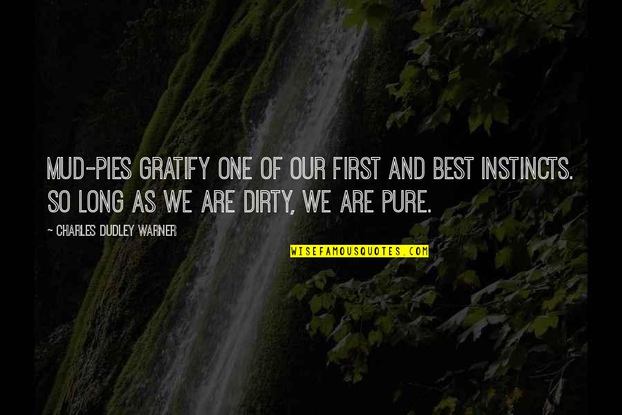 Entremetteur Synonyme Quotes By Charles Dudley Warner: Mud-pies gratify one of our first and best