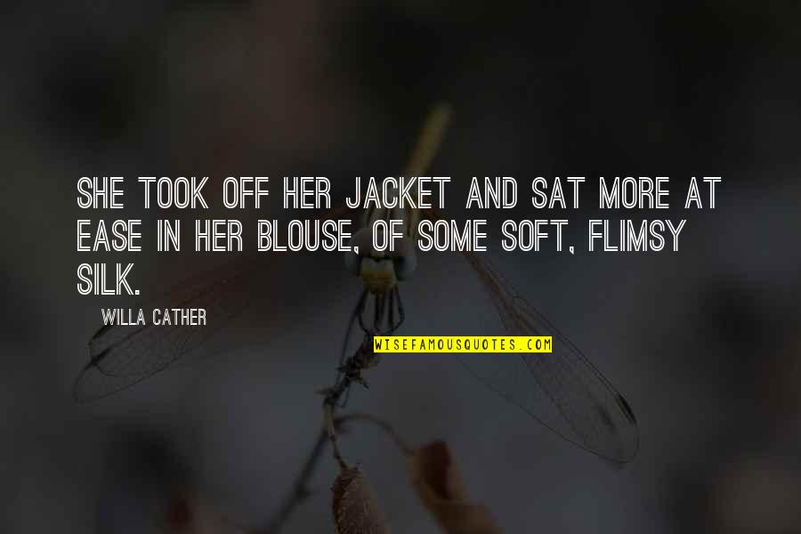 Entremetteur Synonyme Quotes By Willa Cather: She took off her jacket and sat more