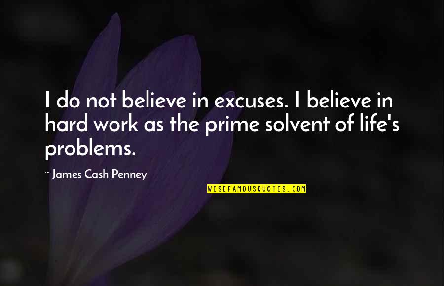 Entrenamiento In English Quotes By James Cash Penney: I do not believe in excuses. I believe