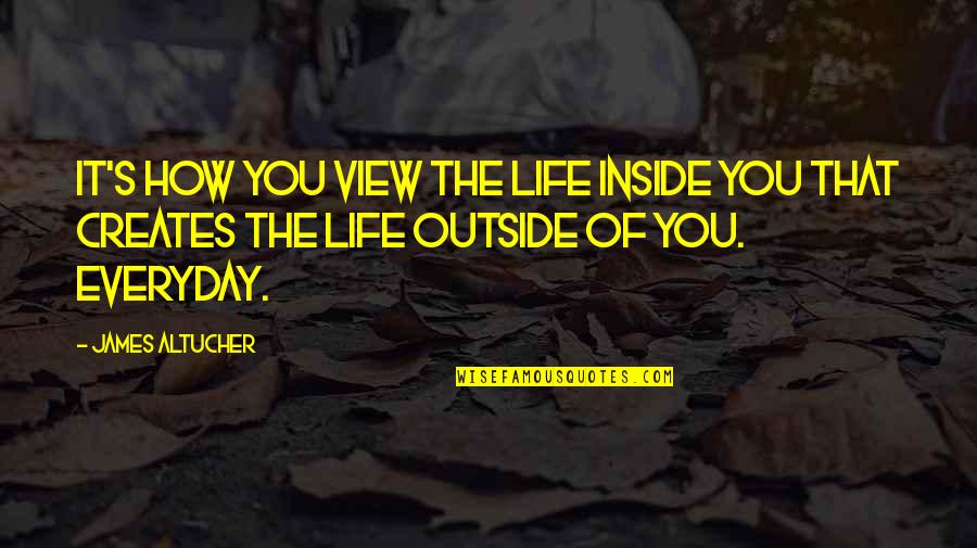 Entrenar In English Quotes By James Altucher: It's how you view the life inside you