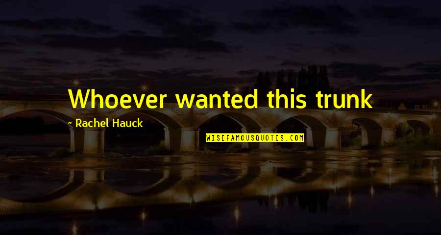 Entrenar In English Quotes By Rachel Hauck: Whoever wanted this trunk