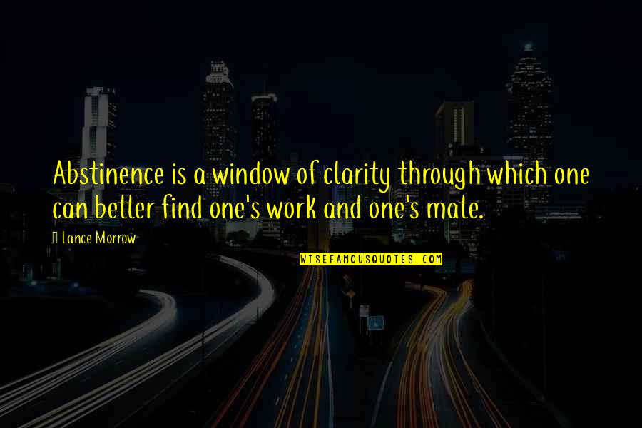 Entreprendre Synonyme Quotes By Lance Morrow: Abstinence is a window of clarity through which Entreprendre Synonyme Quotes By Lance Morrow: Abstinence is a window of clarity through which
