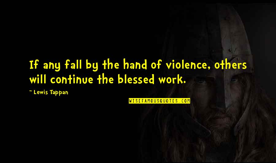 Entreprendre Synonyme Quotes By Lewis Tappan: If any fall by the hand of violence,