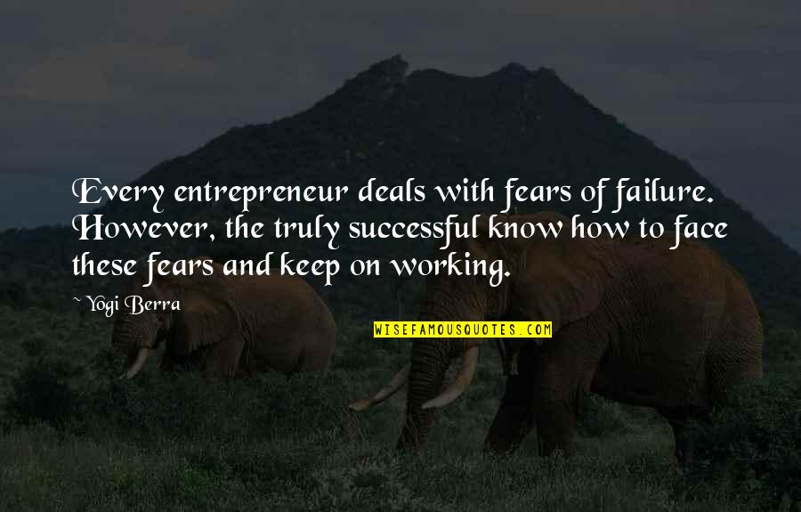 Entrepreneur Failure Quotes By Yogi Berra: Every entrepreneur deals with fears of failure. However,