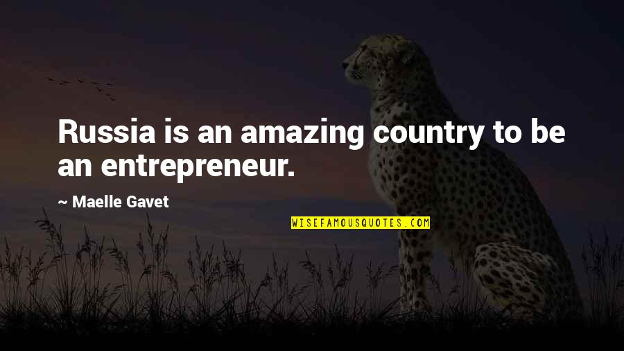 Entrepreneur Quotes By Maelle Gavet: Russia is an amazing country to be an