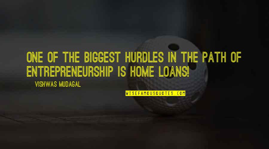 Entrepreneur Quotes By Vishwas Mudagal: One of the biggest hurdles in the path