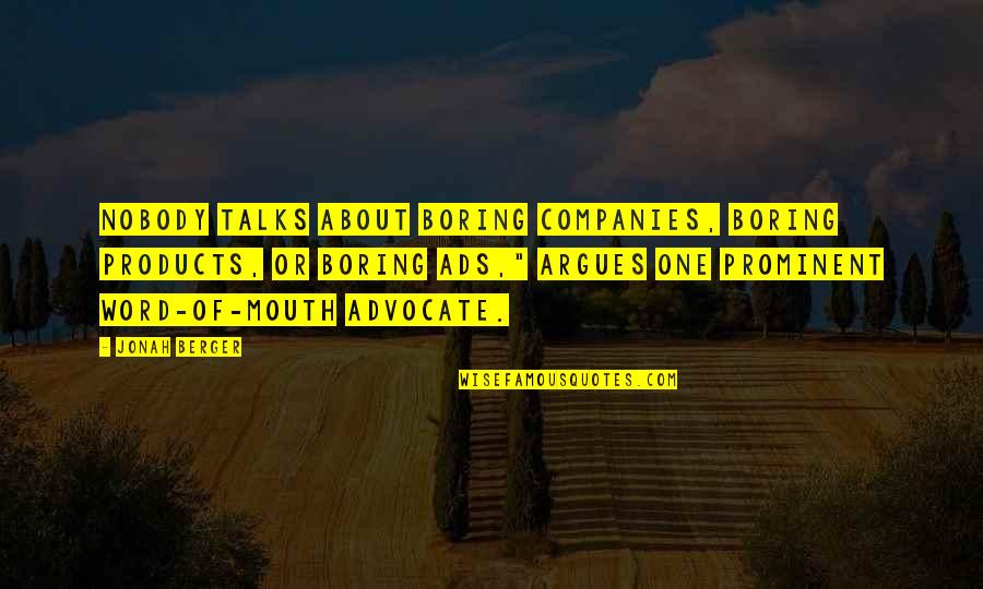 Entrepreneur Who Created Quotes By Jonah Berger: Nobody talks about boring companies, boring products, or Entrepreneur Who Created Quotes By Jonah Berger: Nobody talks about boring companies, boring products, or