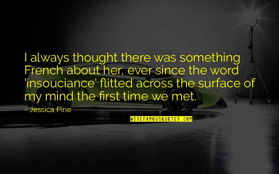 Entrepreneurism Define Quotes By Jessica Pine: I always thought there was something French about Entrepreneurism Define Quotes By Jessica Pine: I always thought there was something French about