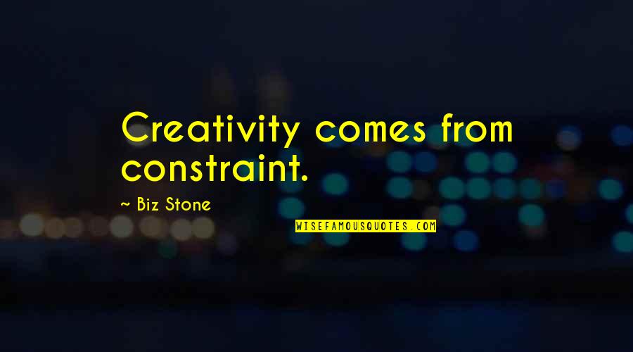 Entrepreneurship Business Quotes By Biz Stone: Creativity comes from constraint.