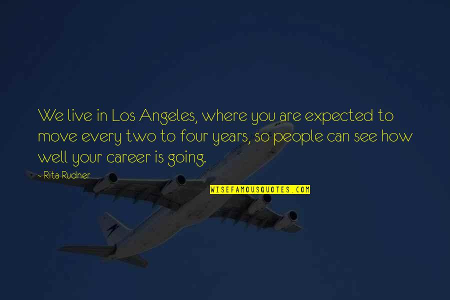 Entrepreneurship Funny Quotes By Rita Rudner: We live in Los Angeles, where you are