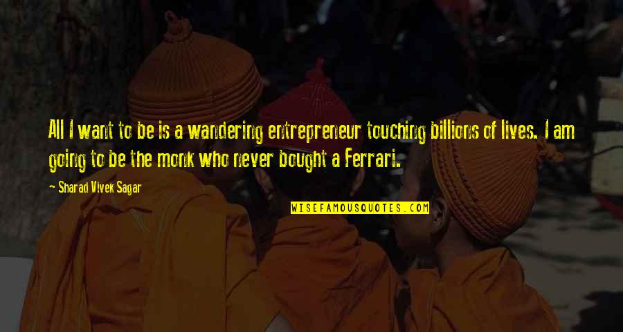 Entrepreneurship Inspirational Quotes By Sharad Vivek Sagar: All I want to be is a wandering