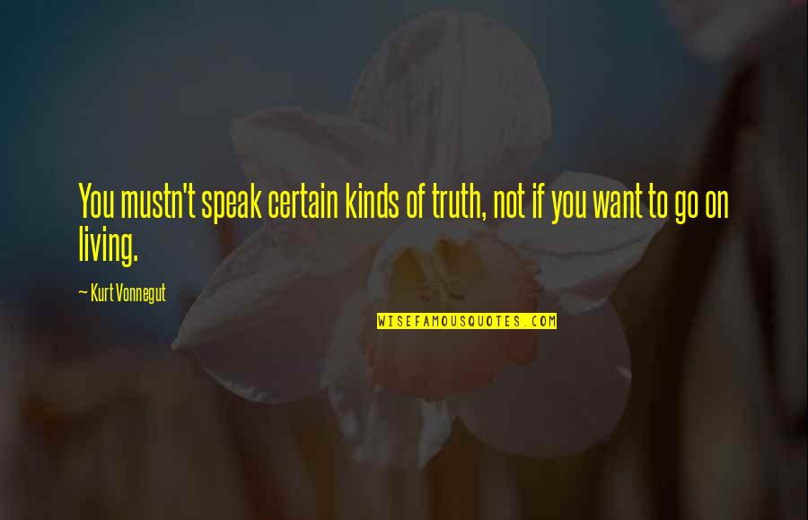 Entrepreneurship Poster Quotes By Kurt Vonnegut: You mustn't speak certain kinds of truth, not