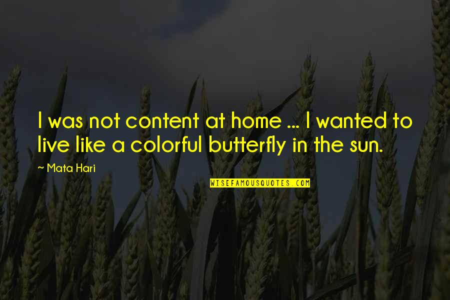 Entretenido Definicion Quotes By Mata Hari: I was not content at home ... I