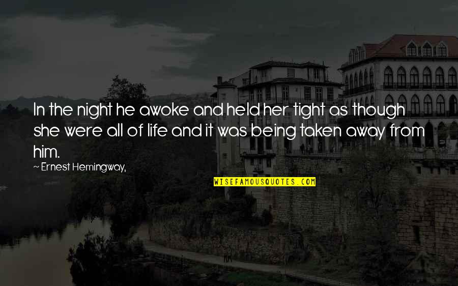 Entretenimento Uol Quotes By Ernest Hemingway,: In the night he awoke and held her Entretenimento Uol Quotes By Ernest Hemingway,: In the night he awoke and held her
