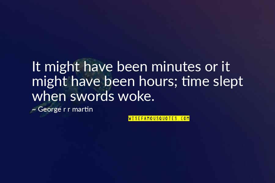 Entretenimentos Quotes By George R R Martin: It might have been minutes or it might