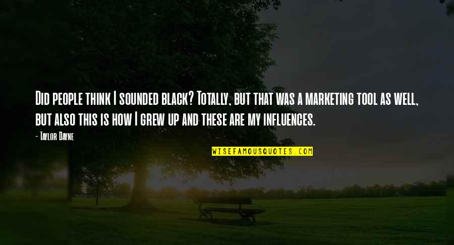 Entretenimientos Hermosos Quotes By Taylor Dayne: Did people think I sounded black? Totally, but Entretenimientos Hermosos Quotes By Taylor Dayne: Did people think I sounded black? Totally, but