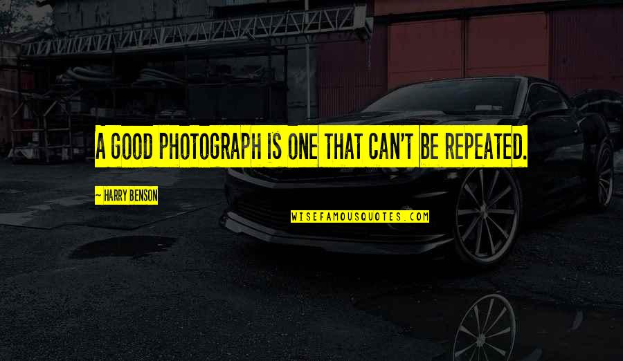 Entreterapias Quotes By Harry Benson: A good photograph is one that can't be Entreterapias Quotes By Harry Benson: A good photograph is one that can't be