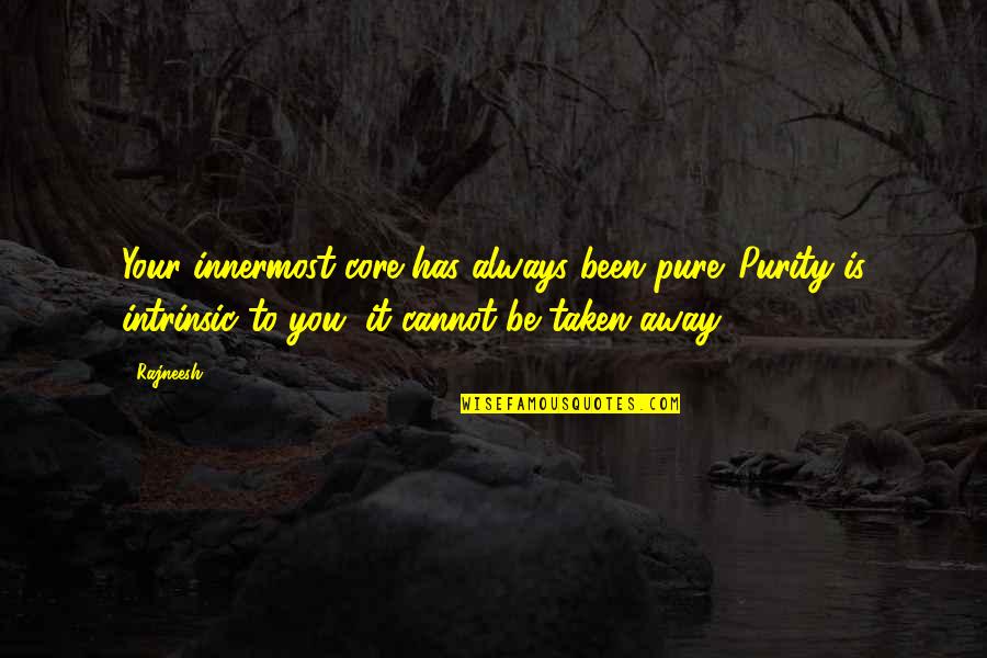 Entretiene Significado Quotes By Rajneesh: Your innermost core has always been pure. Purity Entretiene Significado Quotes By Rajneesh: Your innermost core has always been pure. Purity