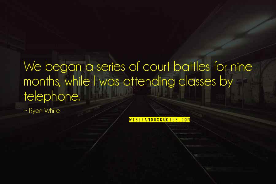 Entretiens Cliniques Quotes By Ryan White: We began a series of court battles for