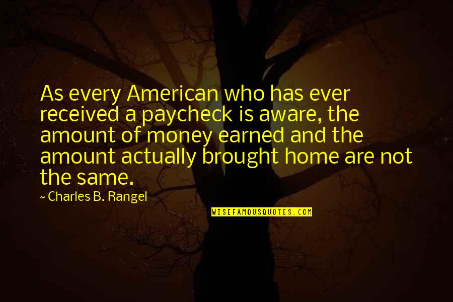 Entrevistas Ejemplos Quotes By Charles B. Rangel: As every American who has ever received a Entrevistas Ejemplos Quotes By Charles B. Rangel: As every American who has ever received a